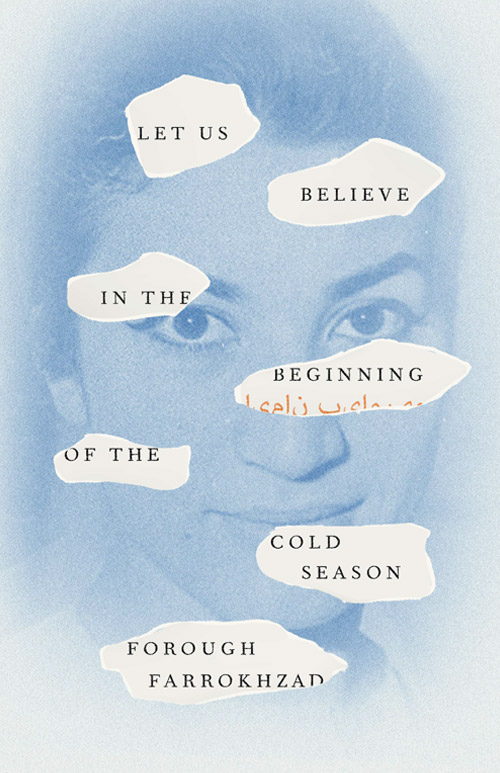 Let Us Believe in the Beginning of the Cold Season: Selected Poems of Forough Farrokhzad book cover